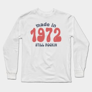 Made in 1972 still rocking vintage numbers Long Sleeve T-Shirt